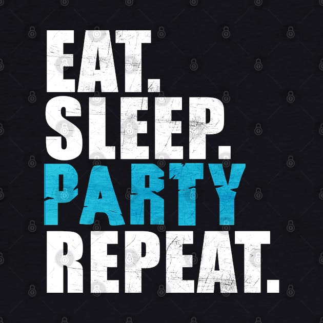 Eat Sleep Party Repeat by peekxel